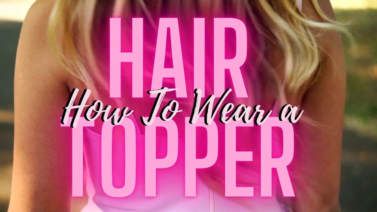 How to wear lace front hair toppers for a FLAWLESS hairline